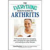 The Everything Health Guide to Arthritis: Get Relief from Pain, Understand Treatment and Be More Active! - Paperback