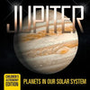 Jupiter: Planets in Our Solar System Children's Astronomy Edition - Paperback