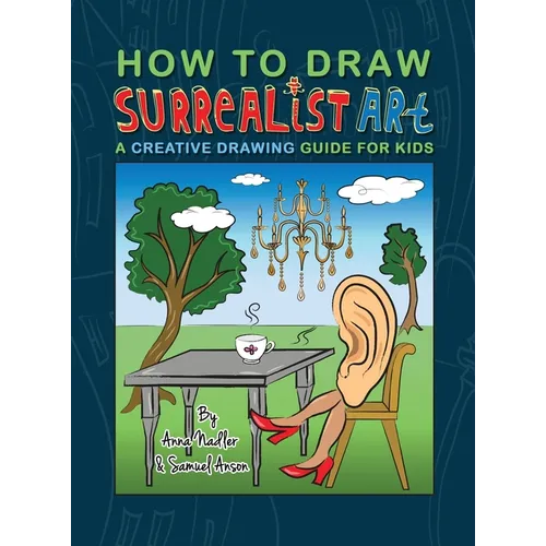 How To Draw Surrealist Art: A Creative Drawing Guide For Kids - Hardcover
