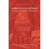 Sabbath and Sunday Among the Earliest Christians, Second Edition: When Was the Day of Public Worship? - Paperback