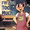 I'm Just Too Much - Paperback