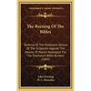 The Burning Of The Bibles: Defense Of The Protestant Version Of The Scriptures Against The Attacks Of Popish Apologists For The Champlain Bible B - Hardcover