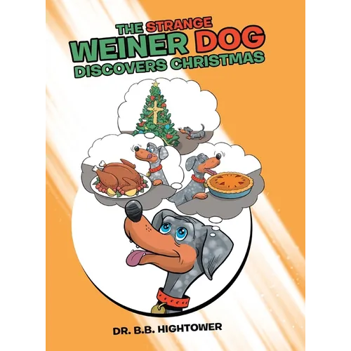 The Strange Weiner Dog Discovers Christmas - Hardcover