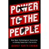 Power to the People: How Open Technological Innovation Is Arming Tomorrow's Terrorists - Hardcover