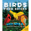 Birds from Bricks: Amazing Lego(r) Designs That Take Flight - With 15 Step-By-Step Projects - Paperback