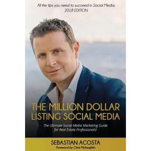 The Million Dollar Listing Social Media: The Ultimate Social Media Marketing Guide for Real Estate Professionals! - Paperback