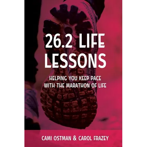 26.2 Life Lessons: Helping You Keep Pace with the Marathon of Life - Paperback