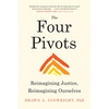 The Four Pivots: Reimagining Justice, Reimagining Ourselves - Paperback