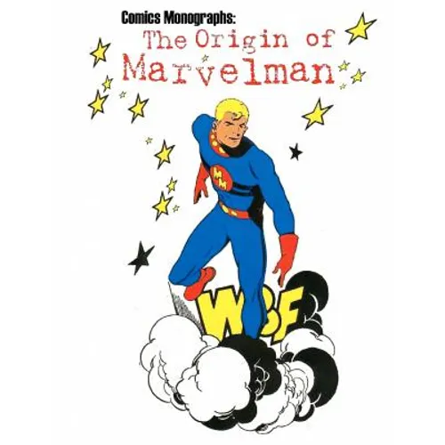 Comics Monographs: The Origin of Marvelman - Paperback