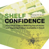 Shelf-Confidence: A Practical Guide to Reducing Out-Of-Stocks and Improving Product Availability in Retail - Paperback