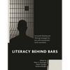 Literacy Behind Bars: Successful Reading and Writing Strategies for Use with Incarcerated Youth and Adults - Paperback