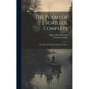 The Poems of Schiller, Complete: Including All His Early Suppressed Pieces - Hardcover