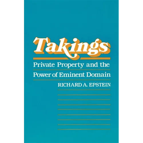 Takings: Private Property and the Power of Eminent Domain - Paperback