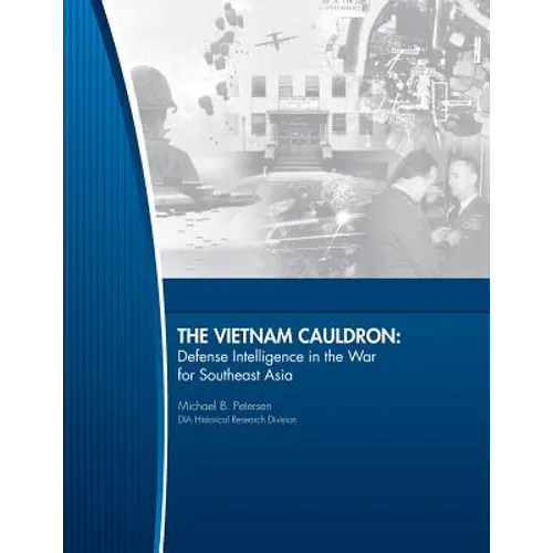 The Vietnam Cauldron - Defense Intelligence in the War for Southeast Asia - Paperback