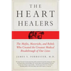 The Heart Healers: The Misfits, Mavericks, and Rebels Who Created the Greatest Medical Breakthrough of Our Lives - Paperback