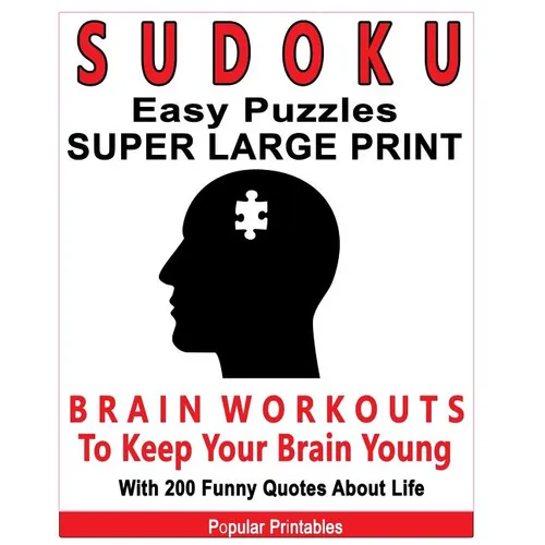 Sudoku Easy Puzzles Super Large Print: Brain Workouts To Keep Your Brain Young With 200 Funny Quotes About Life / 200 Sudoku Easy Puzzles and Funny Qu - Paperback