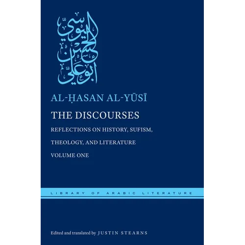 The Discourses: Reflections on History, Sufism, Theology, and Literature--Volume One - Hardcover