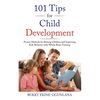 101 Tips for Child Development: Proven Methods for Raising Children and Improving Kids Behavior with Whole Brain Training - Paperback
