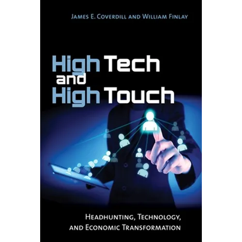 High Tech and High Touch: Headhunting, Technology, and Economic Transformation - Paperback