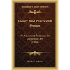 Theory And Practice Of Design: An Advanced Textbook On Decorative Art (1894) - Paperback