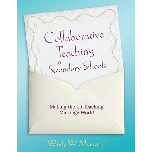 Collaborative Teaching in Secondary Schools: Making the Co-Teaching Marriage Work! - Paperback
