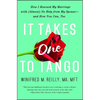 It Takes One to Tango: How I Rescued My Marriage with (Almost) No Help from My Spouse--And How You Can, Too - Paperback