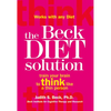 The Beck Diet Solution: Train Your Brain to Think Like a Thin Person - Paperback