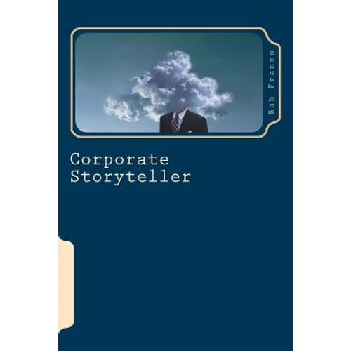 Corporate Storyteller: The Art of Noticing Things - Paperback