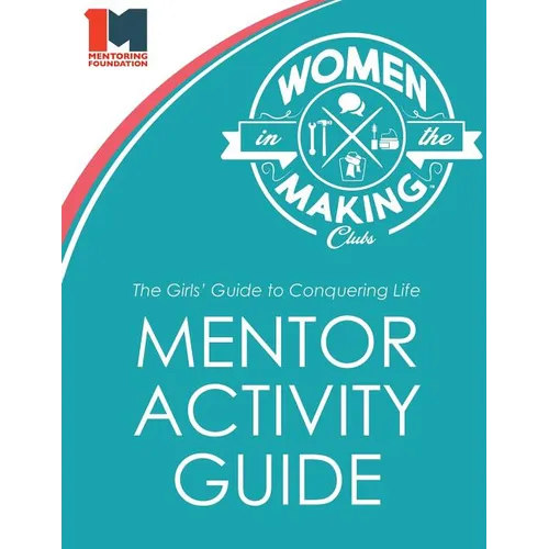 The Girls' Guide to Conquering Life Mentor Activity Guide: Women in the Making Club - Paperback