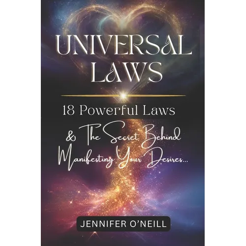 Universal Laws: 18 Powerful Laws & The Secret Behind Manifesting Your Desires - Paperback