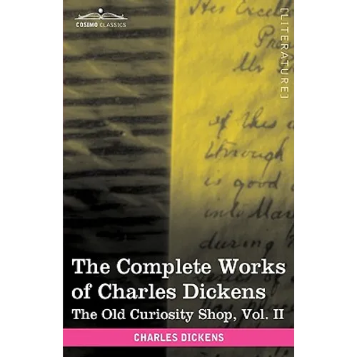 The Complete Works of Charles Dickens (in 30 Volumes, Illustrated): The Old Curiosity Shop, Vol. II - Hardcover