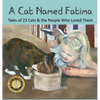 A Cat Named Fatima: Tales of 23 Cats & The People Who Loved Them - Hardcover