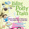 Riding The Potty Train: Better Bathroom Behaviors for Little Girls on the Go! - Paperback