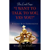 The Lord Says: "I Want to Talk to You, Yes You!" - Paperback
