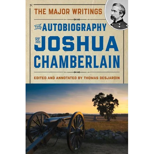 The Autobiography of Joshua Chamberlain: The Major Writings - Hardcover