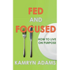 Fed and Focused - Paperback