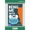 Being Me with OCD: How i Learned to Obsess less and Live my Life (16pt Large Print Edition) - Paperback
