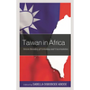 Taiwan in Africa: Seven Decades of Certainty and Uncertainties - Hardcover