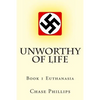 Unworthy of Life: Book 1 Euthanasia - Paperback