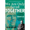 We Are Only Saved Together: Living the Revolutionary Vision of Dorothy Day and the Catholic Worker Movement - Paperback
