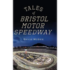 Tales of Bristol Motor Speedway - Hardcover