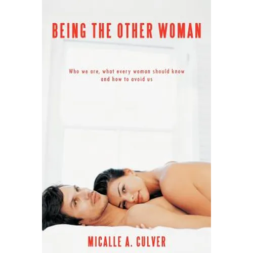 Being The Other Woman: Who we are, what every woman should know and how to avoid us - Paperback