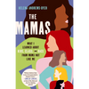 The Mamas: What I Learned About Kids, Class, and Race from Moms Not Like Me - Paperback