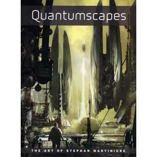 Quantumscapes: The Art of Stephan Martiniere - Paperback