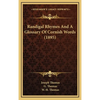Randigal Rhymes and a Glossary of Cornish Words (1895) - Hardcover