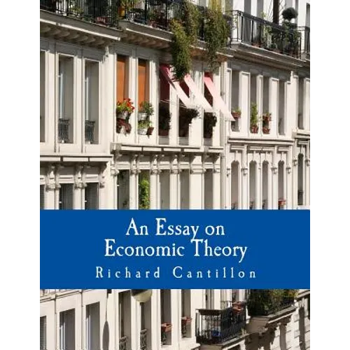 An Essay on Economic Theory (Large Print Edition): An English translation of the author's Essai sur la Nature du Commerce en Général - Paperback