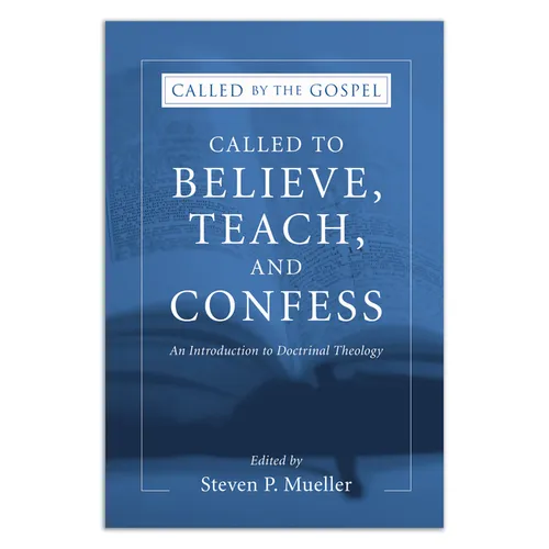 Called to Believe, Teach, and Confess - Paperback