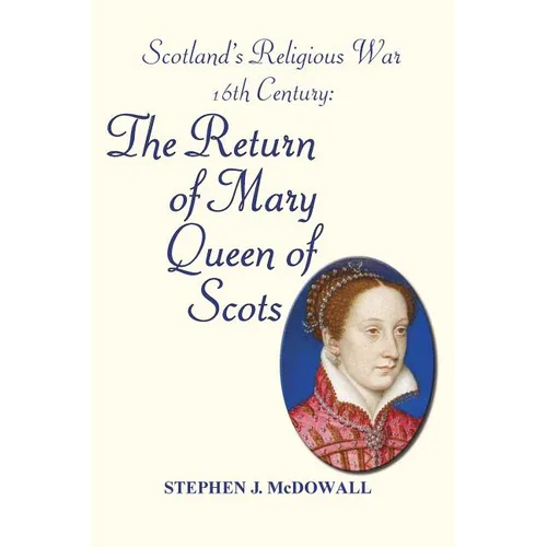 Scotland's Religious War - 16th Century: The Return of Mary Queen of Scots - Paperback