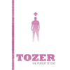 Tozer Classics: The Pursuit of God - Paperback