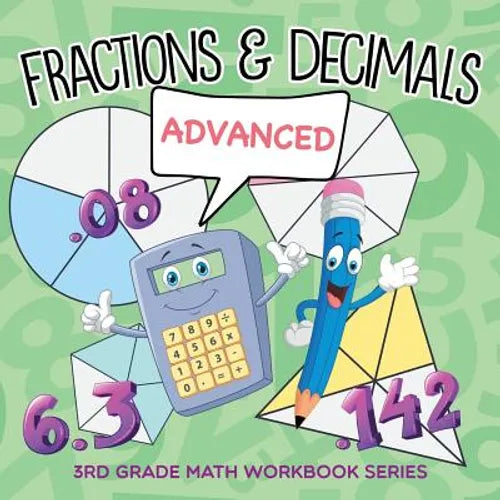Fractions & Decimals (Advanced): 3rd Grade Math Workbook Series - Paperback